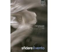 Sfidare il Vento. Il Teatro Stabile di Torino. per il 150° Anniversario dell'Uni
