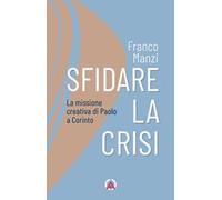 Sfidare la crisi. La missione creativa di Paolo a Corinto