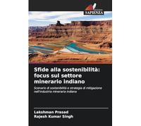 Sfide alla sostenibilità: focus sul settore minerario indiano: Scenario di sostenibilità e strategia di mitigazione nell'industria mineraria indiana