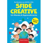Sfide Creative: Un Mondo di Apprendimento: Esercizi Stimolanti per Bambini con ADHD e DSA - Da A a Z, Labirinti, Ombre e Altro"