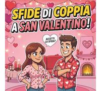 Sfide di Coppia a San Valentino: Accetti la sfida? Giochi, duelli e attività di coppia per divertirsi insieme! Super idea regalo per San Valentino!