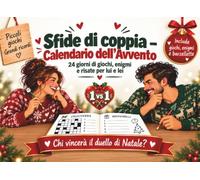 Sfide di coppia - Calendario dell’Avvento: 24 giorni di giochi, enigmi, prove e risate da condividere in due per vivere momenti speciali e una divertente competizione fino a Natale