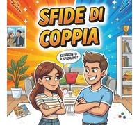 Sfide di Coppia!: Giochi e duelli di coppia per divertirsi insieme, sfidarsi e ravvivare il legame | Idea regalo perfetta per serate in due!
