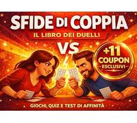 Sfide di Coppia - Il Libro dei Duelli: Coupon Esclusivi e Attività di Coppia con Giochi, Challenge, Quiz e Test di Affinità. Idea Regalo per Lui e per Lei