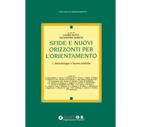 Sfide e nuovi orizzonti per l'orientamento vol. 1 - Metodologie e buone pratiche