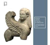 Sfingi, leoni e mani d'argento. Lo splendore immortale delle famiglie etrusche di Vulci. Catalogo della mostra (Viterbo, 25 febbraio-15 giugno 2023). Ediz. a colori