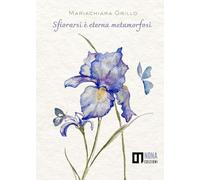 Sfiorarsi è eterna metamorfosi [Paperback] [Jun 16, 2025] Grillo, Mariachiara