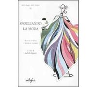 Sfogliando la moda. Rivista di moda e figurini teatrali. Ediz. illustrata