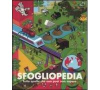 Sfogliopedia. Tutto quello che non puoi non sapere. Ediz. illustrata