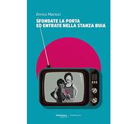 Sfondate la porta ed entrate nella stanza buia