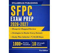 SFPC Exam Prep 2026-2027: Blueprint-Mapped Review with Study Plans, 1,000+ Practice Questions, 10 Full-Length Exams, Detailed Answers, and Strategies to Master Every Domain