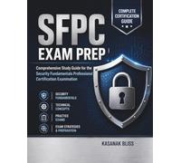 SFPC Exam PrEP: Comprehensive Study Guide for the Security Fundamentals Professional Certification Examination
