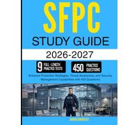 SFPC STUDY GUIDE 2026-2027: Enhance Protection Strategies, Threat Awareness, and Security Management Capabilities with 450 Questions