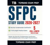 SFPC Study Guide 2026-2027: Master the Security Fundamentals Certification with Confidence and 5 Full-Length Practice Exams