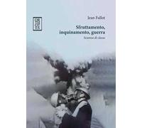 Sfruttamento, inquinamento, guerra. Scienza di classe