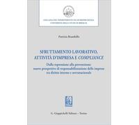 Sfruttamento lavorativo, attività d'impresa e compliance. Dalla repressione alla prevenzione: nuove prospettive di responsabilizzazione delle imprese tra diritto interno e sovranazionale