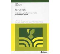 Sfruttati. Immigrazione, agricoltura e nuove forme di caporalato in Toscana