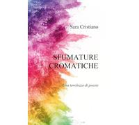 Sfumature cromatiche. Una tavolozza di poesie