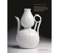 Sfumature di terra. Ceramiche cinesi dal X al XV secolo-Chinese ceramics from 10th to 15th century. Ediz. illustrata