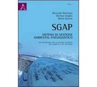 SGAP. Sistema di gestione ambiental-paesaggistico. Una metodologia per la gestione integrata dell'ambiente e del paesaggio