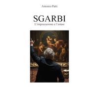 SGARBI: L'imprecazione e l'estasi