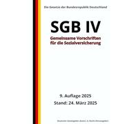 SGB IV - Gemeinsame Vorschriften für die Sozialversicherung, 9. Auflage 2025: Die Gesetze der Bundesrepublik Deutschland