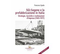 SGI-Sogene e la prefabbricazione in Italia. Strategie, tecniche e realizzazioni