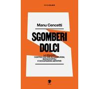 Sgomberi dolci. La violenza contro chi vive in campi Rom, baraccopoli e occupazioni abitative