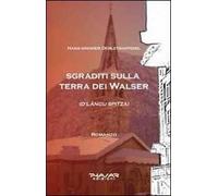 Sgraditi sulla terra dei Walser. D'Langu Spitza