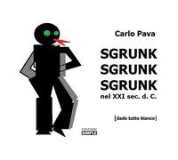 Sgrunk Sgrunk Sgrunk nel XXI sec. d. C.