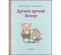 Sgrunt sgrunt Benny. Ediz. illustrata