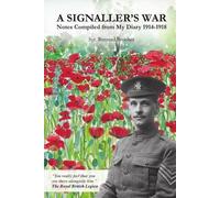Sgt. Bernard Br A Signaller's War: Notes Compiled from My Diary 1914 (Tascabile)