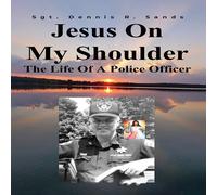 Sgt Dennis R Sand Jesus On My Shoulder: The Life Of A Police Office (Tascabile)