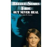 Sgt Jerry R Gandy Battle Scars Fade, But Never Heal (Tascabile)