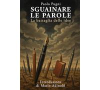 Sguainare le parole: La battaglia delle idee