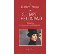 Sguardi che contano. Il cinema al tempo della visibilità lesbica