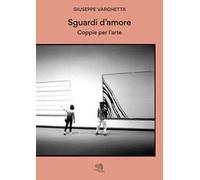 Sguardi d'amore. Coppie per l'arte