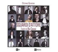 Sguardi d'attore. I volti di Rai Cinema. Ediz. illustrata