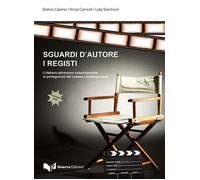 Sguardi d'autore. I registi. L'italiano attraverso video interviste ai pro...
