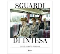 Sguardi di intesa. La moda fotografata dalle donne. Ediz. italiana e francese