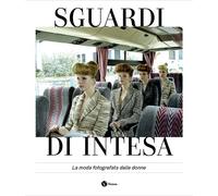 Sguardi di intesa. La moda fotografata dalle donne - [Nomos Edizioni]