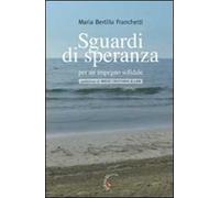 Sguardi di speranza per un impegno solidale