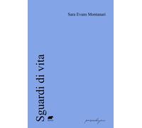 SGUARDI DI VITA - Montanari Sara Evans - 2025 - Bertoni Editore
