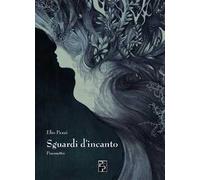 Sguardi d'incanto. Poemetto
