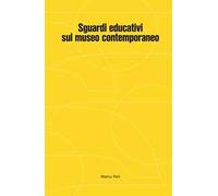 Sguardi educativi sul museo contemporaneo