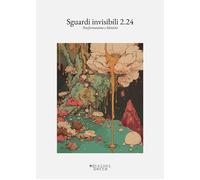 Sguardi invisibili 2.24. Trasformazione e identità - [Bette Edizioni]