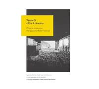 Sguardi oltre il cinema. Critical essays on the Locarno Film Festival