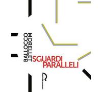 Sguardi paralleli: Ballocco Morellet. Ediz. illustrata