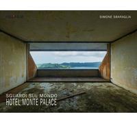 Sguardi sul Mondo: Hotel Monte Palace di Simone Sbaraglia, 2020, Youcanprint