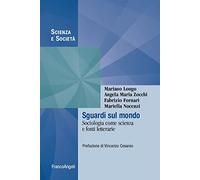 Sguardi sul mondo. Sociologia come scienza e fonti letterarie